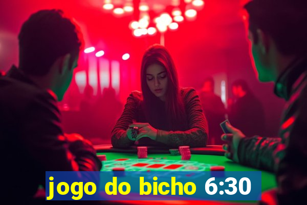 jogo do bicho 6:30